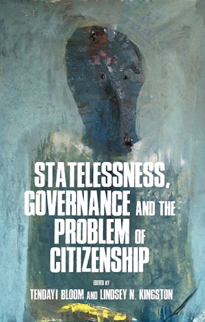 Book cover image for Statelessness, governance, and the problem of citizenship ISBN: 9781526156419
